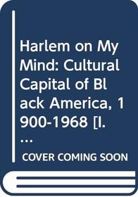 Harlem on My Mind: Cultural Capital of Black America, 1900-1968 [I.E. 1978] : Metropolitan Museum of Art Exhibition