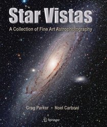 Star Vistas: A Collection of Fine Art Astrophotography