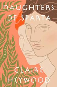 Daughters of Sparta: A Novel