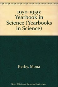 1950-1959:Yearbook In Science (Yearbooks in Science Series)