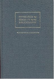 James Gould Cozzens: A Descriptive Bibliography (Pittsburgh Series in Bibliography)