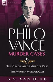 The Philo Vance Murder Cases: 6-The Gracie Allen Murder Case & The Winter Murder Case