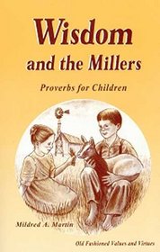 Wisdom and the Millers: Proverbs for Children (Miller Family Series)