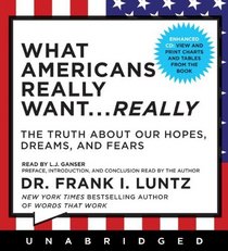 What Americans Really Want...Really CD: The Truth About Our Hopes, Dreams, and Fears