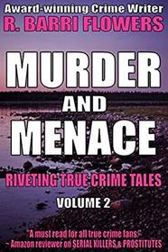 Murder and Menace: Riveting True Crime Tales (Vol. 2) (Volume 2)