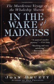In the Wake of Madness : The Murderous Voyage of the Whaleship Sharon