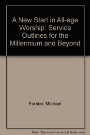 A New Start in All-age Worship: Service Outlines for the Millennium and Beyond