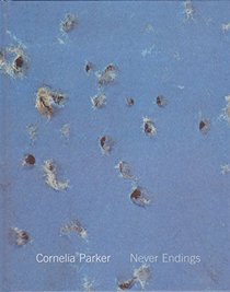 Never Endings: Cornelia Parker