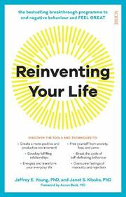 Reinventing Your Life: the breakthrough program to end negative behaviour and feel great again: the breakthrough programme to end negative behaviour and feel great again