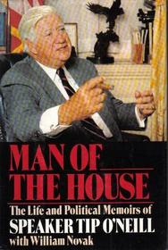 Man of the House: The Life and Politcal Memoirs of Speaker Tip O'Neill