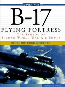 B-17 Flying Fortress: The Symbol of Second World War Air Power