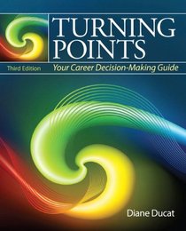 Turning Points: Your Career Decision Making Guide (3rd Edition)