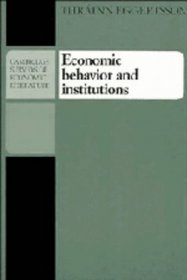 Economic Behavior and Institutions : Principles of Neoinstitutional Economics (Cambridge Surveys of Economic Literature)