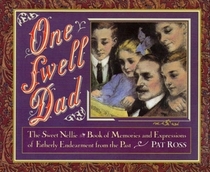 One Swell Dad: Memories and Expressions of Fatherly Endearment from the Past (Sweet Nellie)