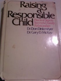Raising a responsible child: practical steps to successful family relationships