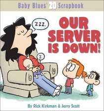 Our Server Is Down : Baby Blues Scrapbook #20 (Baby Blues Scrapbook)