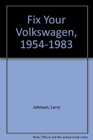 Fix Your Volkswagen; owners's and mechanics' handbook of repair and maintenance, 1954-1983: all models