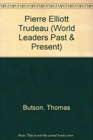 Pierre Elliott Trudeau (World Leaders : Past and Present)