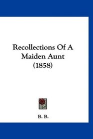 Recollections Of A Maiden Aunt (1858)