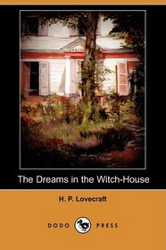 The Dreams in the Witch-House (Dodo Press)