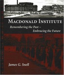 Macdonald Institute: Remembering the Past, Embracing the Future