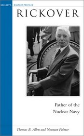 Rickover: Father of the Nuclear Navy (Potomac's Military Profiles)