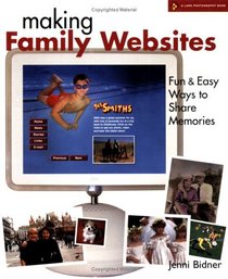 Making Family Websites: Fun & Easy Ways to Share Memories (A Lark Photography Book)