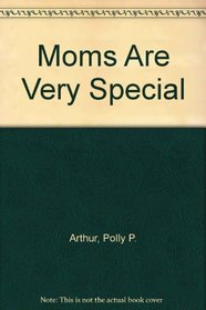 Moms Are Very Special