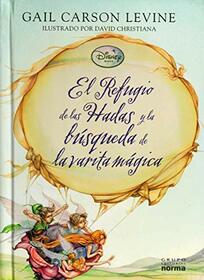 El Refugio De Las Hadas Y La Busqueda De La Varita/ The Fairy's Refuge and the Search of the Magic Wand (Spanish Edition)