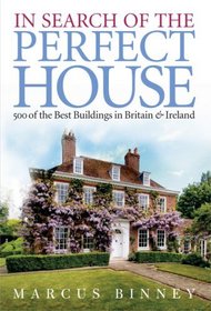 In Search of the Perfect House: 500 of the Best Buildings in Britain & Ireland