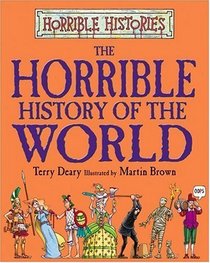 The Horrible History of the World (Horrible Histories)