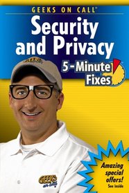 Geeks On Call Security and Privacy: 5-Minute Fixes (Geeks on Call)