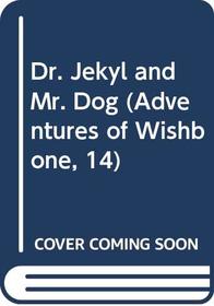 Dr. Jekyl and Mr. Dog (Adventures of Wishbone, 14)