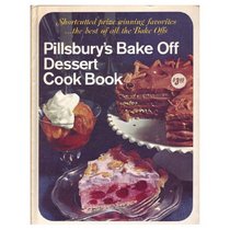 Pillsbury's Bake Off Dessert Cook Book: Shortcutted Prize Winning Favorites, the Best of All the Bake Offs.