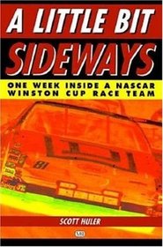 A Little Bit Sideways:  One Week Inside a Nascar Winston Cup Race Team