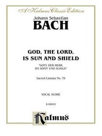 Cantata No. 79 -- Gott, der Herr, ist Sonn' und Schild (Kalmus Edition)