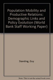 Population Mobility and Productive Relations: Demographic Links and Policy Evolution (World Bank Staff Working Paper)