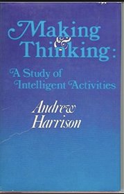Making and Thinking: A Study of Intelligent Activities