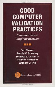 Good Computer Validation Practices: Common Sense Implementation