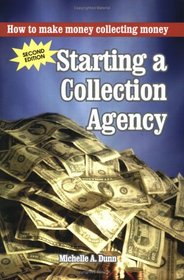 Second Edition Starting a Collection Agency, How to make money collecting money