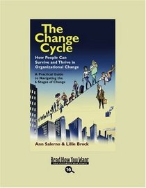 The Change Cycle (EasyRead Large Bold Edition): How People Can Survive and Thrive in Organizational Change