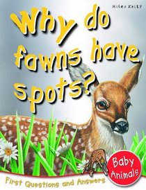 Baby Animals: Why Do Fawns Have Spots? (First Questions And Answers)