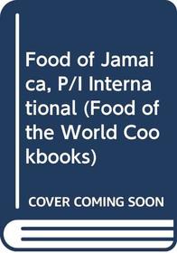 Food of Jamaica (P/I) International (Food of the World Cookbooks)
