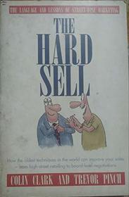 The Hard Sell: The Art of Street-wise Selling (A Paperback original)