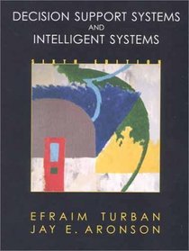 Decision Support Systems and Intelligent Systems (6th Edition)