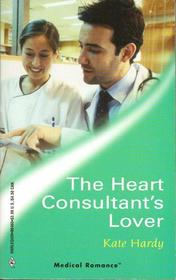 The Heart Consultant's Lover (Harlequin Medical Romance, No 165)
