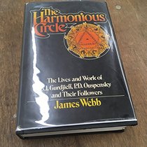 The Harmonious Circle: The Lives and Work of G. I. Gurdjieff, P. D. Ouspensky, and Their Followers