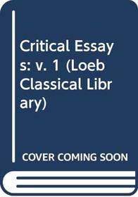 Critical Essays: v. 1 (Loeb Classical Library)