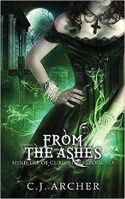 From the Ashes (Ministry of Curiosities, Bk 6)