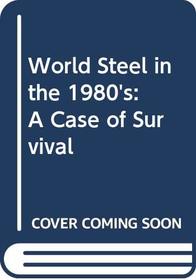 World steel in the 1980s: A case of survival